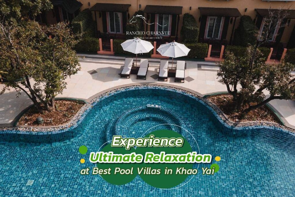 Experience Ultimate Relaxation at Best Pool Villas in Khao Yai